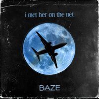 i met her on the net - Baze & Muzz