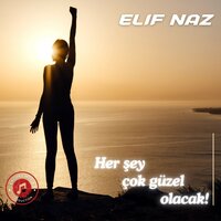 Her Sey Cok Güzel Olacak - Elif Naz