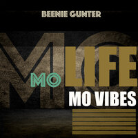 Mo Life Mo Vibes - Beenie Gunter