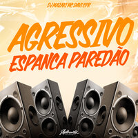 Agressivo Derruba Paredão - MC Davi Cpr & DJ MAZAKI