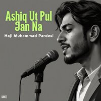 Ashiqi Darde Khuda Wand Gomana Bota Do Char - Haji Muhammad Pardesi