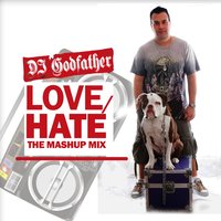 Love-Hate Mashup Mix 6 - DJ Godfather