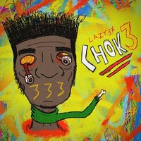 CHOK3 - LAZY3X