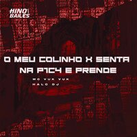 O Meu Colinho X Senta na P1C4 e Prende - MC VUK VUK & HALC DJ