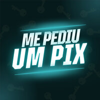 Me Pediu um Pix - DJ Wesley 22 & Mc jl bxd