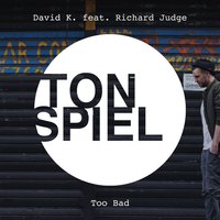 Too Bad - David K. & Richard Judge & Tom B.