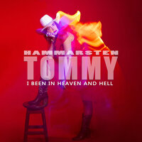 I Been in Heaven and Hell - Tommy Hammarsten