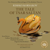 The Tale of Tsar Saltan: IX. Act I, Scene - "Gosudarynya moya..." - Оркестр Большого театра & Evgenia Smolenskaya & Vassily Nebolsin & Хор Большого театра & Alexei Ivanov & Elena Shumilova & Николай Римский-Корсаков