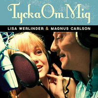 Tycka om mig - Lisa Werlinder & Magnus Carlson