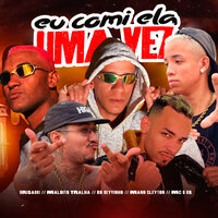 Eu Comi Ela uma Vez - Brisa081 & Maldito Tralha & Mano Cleyton & mc g ds & Eo Deyvinho