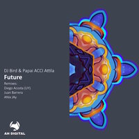 Future - DJ Bird & Papai ACCI Attila & Juan Barrera