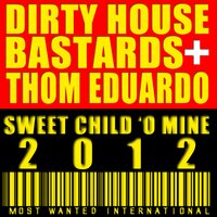 Sweet Child 'O Mine - Dirty House Bastards & Thom Eduardo