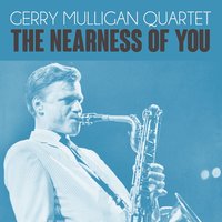 The Nearness Of You - The Gerry Mulligan Quartet