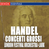 Concerto Grosso Op. 6, No 2 in F Major: Largo - Sidney Lark & London Festival Orchestra & Георг Фридрих Гендель