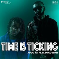 Time Is Ticking - Ayoo kd & El Loco Juan