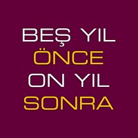 Nasılsın İyimisin - Beş Yıl Önce On Yıl Sonra