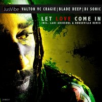 Let Love Come In - Valton VC Craig & Blade Deep & DJ Sonic & Ladi Adiosoul & Houseville
