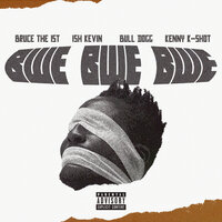 Bwe Bwe Bwe - Bruce The 1st & Ish Kevin & Kenny K-shot & Bulldogg