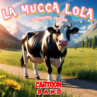 La Mucca Lola - Cartoon Band
