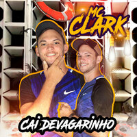 Cai Devagarinho - Mc Clark