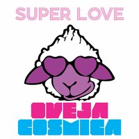Super Love - Oveja Cosmica