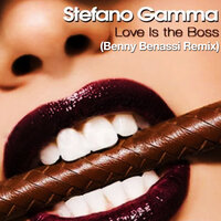 Love is the Boss - Stefano Gamma & Benny Benassi