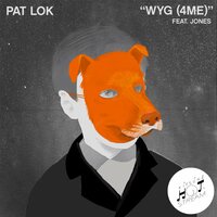 WYG (4 ME) - Pat Lok & Jones