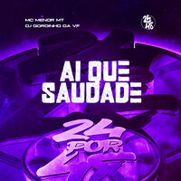 Ai Que Saudade - MC Menor MT & DJ Gordinho da VF