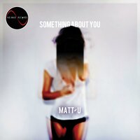 Something About You - Matt-U