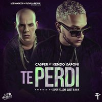 Te Perdi - Kendo Kaponi & Casper Magico