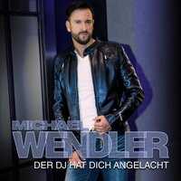 Der DJ hat dich angelacht - Michael Wendler