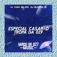 Especial Casarão Tropa da 019 - DJ ØLIVEIRA ZL & MC KAUÃ DA DZ4