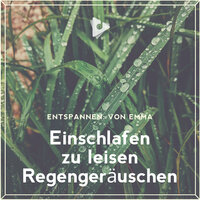 Es regnet - Entspannen: von Emma & Schlafen Regen