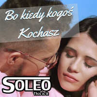 Bo kiedy kogoś kochasz - SoLeo