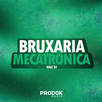 Bruxaria Mecatrônica - HALC DJ