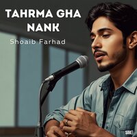 Tahrma Gha Nank - Shoaib Farhad