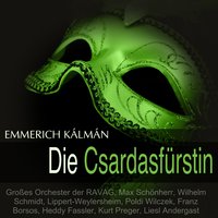 Die Csardasfürstin, Act II: Dialog 9 - Max Schönherr & Franz Borsos & Erich Dörner & Wilhelm Schmidt & Großes Orchester Der Ravag & Kurt Preger & Имре Кальман