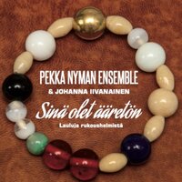 Niinkuin sinä (Rakkauden helmi 2) - Pekka Nyman Ensemble & Johanna Iivanainen
