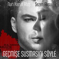 Geçmişe Susmasını Söyle - Sezen Aksu & Nuri Harun Ateş