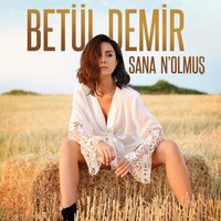 Sana N'olmuş - Betül Demir