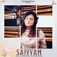 Saiyyan - Palak Muchhal & Palash Muchhal
