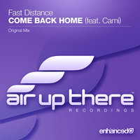 Come Back Home - Fast Distance & Cami
