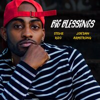 Big Blessings - Stevie Rizo & Jor'dan Armstrong