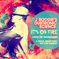 It's On Fire - J Boogie's Dubtronic Science & Lateef The Truthspeaker