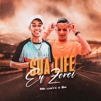 Sua Life Eu Zerei - Mc Lukyx & DJ 2M & 2M