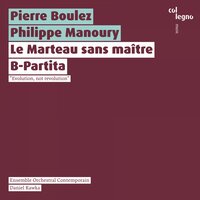 Le Marteau sans maître: VII. Après "L'artisanat furieux" - Daniel Kawka & Ensemble Orchestral Contemporain & Пьер Булез