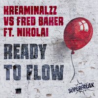 Ready to Flow - Kreaminalzz & Fred Baker & Nikolai
