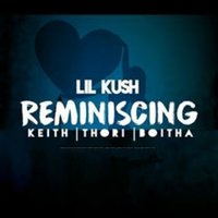 Reminiscing - Keith & Thori & Lil Kush & Boitha
