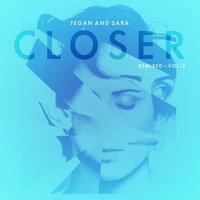 Closer - Tegan and Sara & The Slow Waves