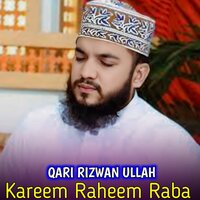 Kareem Raheem Raba - Qari Rizwan Ullah & Pir Abbass Khaki